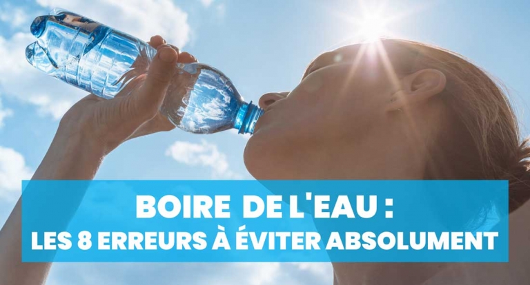 Boire  de l'eau : les 8 erreurs à éviter absolument (et ses solutions) !