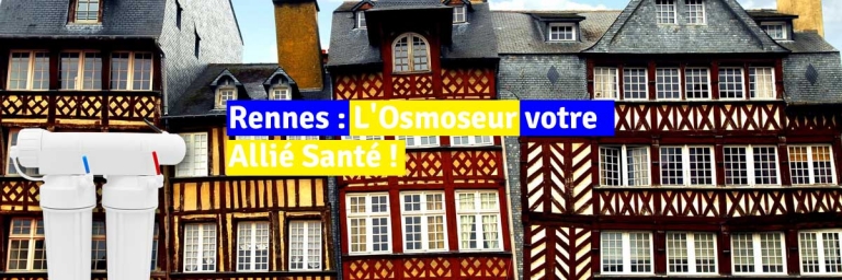 Découvrez le Secret Bien Gardé de l'Eau Pure à Rennes : L'Osmoseur, votre Allié Santé !