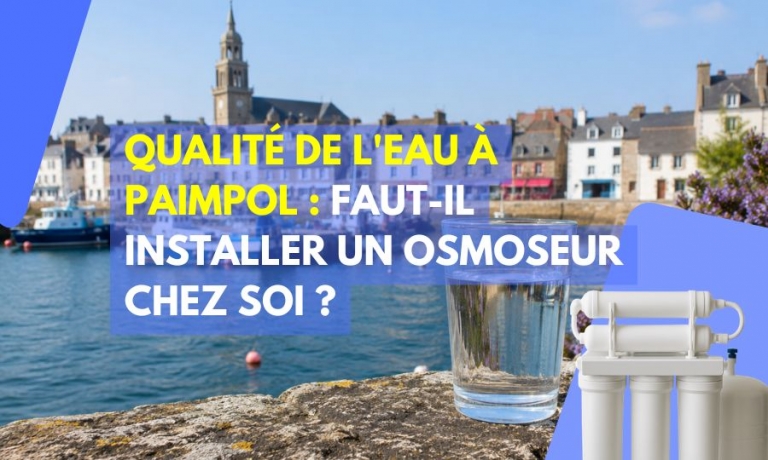 Qualit&eacute; de l'eau &agrave; Paimpol : faut-il installer un osmoseur chez soi ?