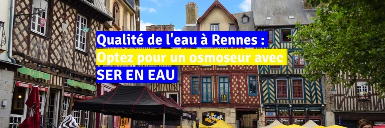 Qualité de l'eau à Rennes : Optez pour un osmoseur avec SER EN EAU pour une eau pure et saine