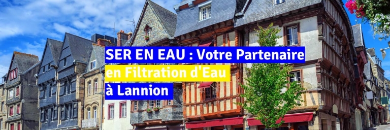 SER EN EAU : Votre Partenaire en Filtration d'Eau à Lannion