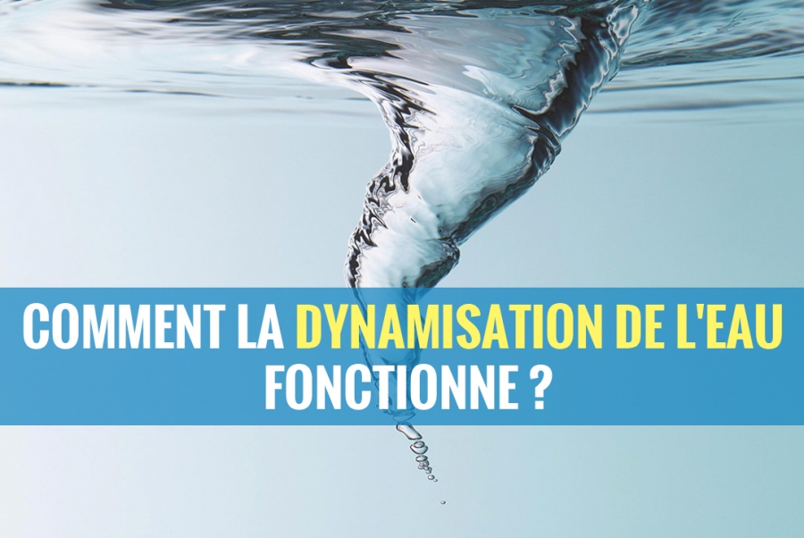 Comment la dynamisation de l'eau fonctionne ?