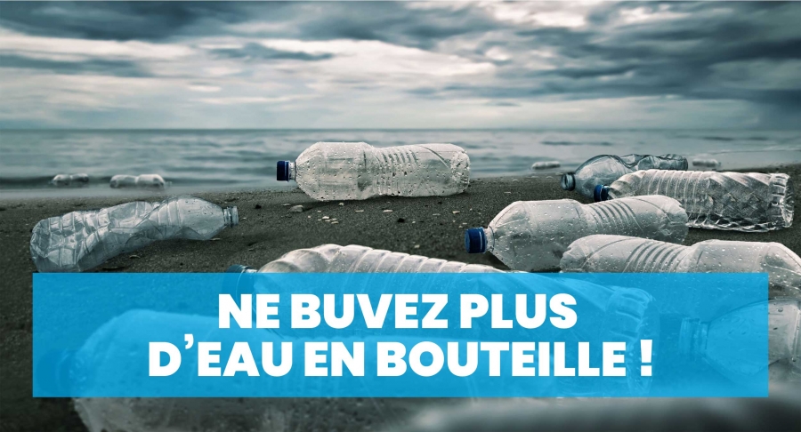 Ne buvez plus d'eau en bouteille ! Nous vous disons pourquoi ?