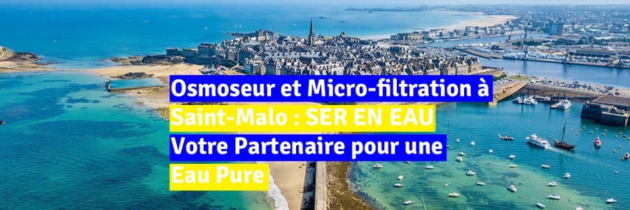 Osmoseur et Micro-filtration à Saint-Malo : SER EN EAU, Votre Partenaire pour une Eau Pure