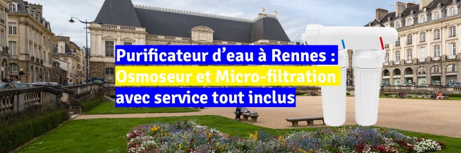 Purificateur d’eau à Rennes : Osmoseur et Micro-filtration avec service tout inclus – SER EN EAU